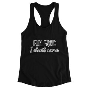 Fun Fact I Don't Care Racerback Cool Tank with bold text.