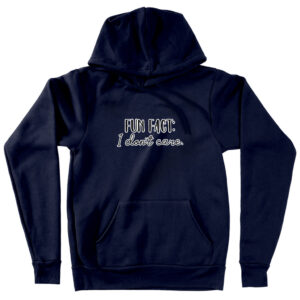 Fun Fact I Don't Care Hooded Sweatshirt with bold text.