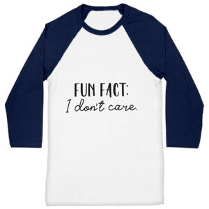 Fun Fact I Don't Care Baseball Cool T-Shirt with bold text.