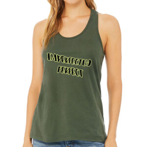 Imperfectly Perfect Women's Racerback Tank with empowering message.