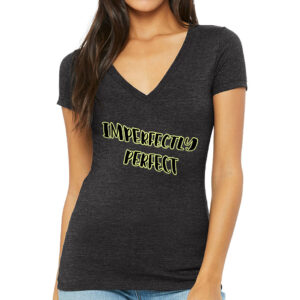 Imperfectly Perfect Women's V-Neck T-Shirt with empowering message.