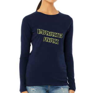 Imperfectly Perfect Women's Long Sleeve T-Shirt with empowering message.