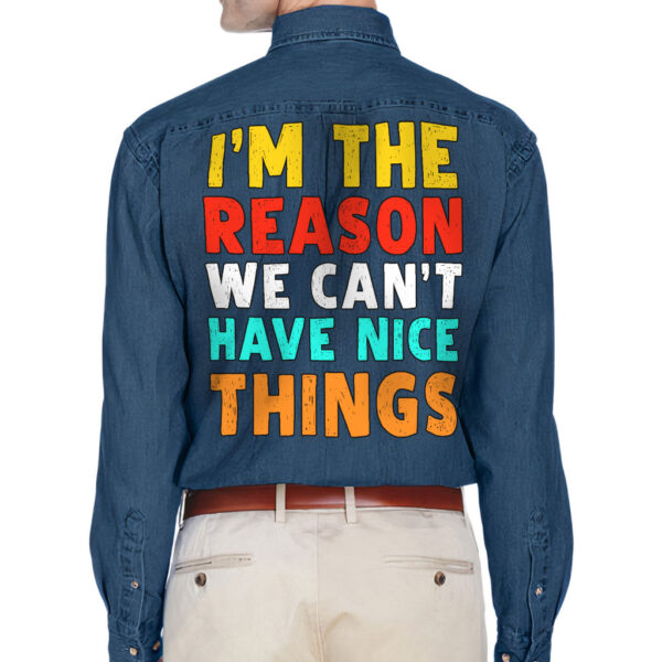 "I'm the Reason We Can't Have" Men's Denim Shirt with humorous slogan.