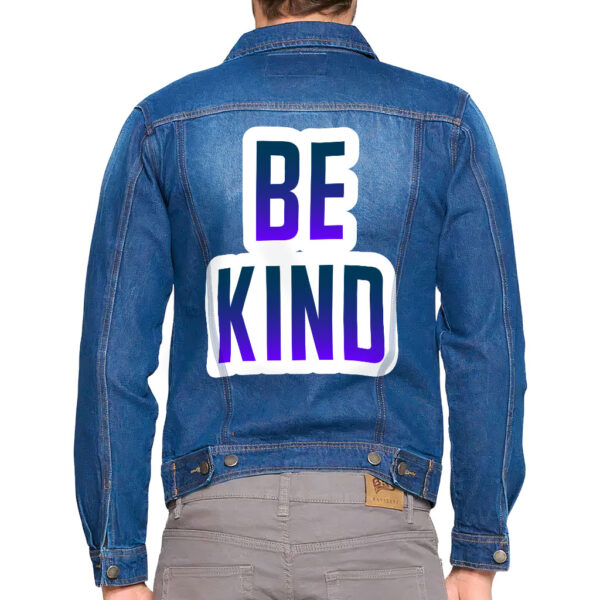 Front view of a man wearing a dark washed denim jacket with "Be Kind" message.