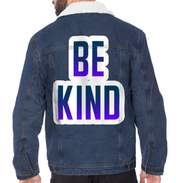 Front view of a man wearing a sherpa-lined denim jacket with "Be Kind" message.