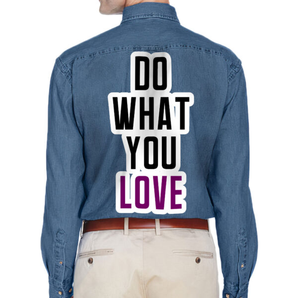 Front view of a man wearing a denim shirt with "Do What You Love" saying.