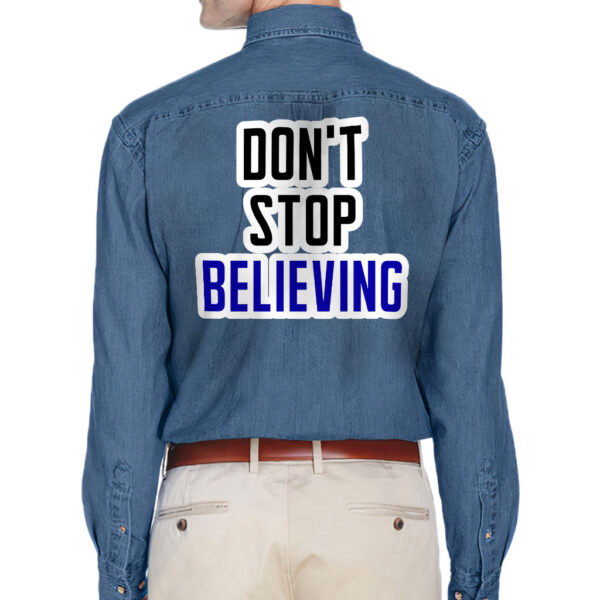 Don't Stop Believing Men's Quote Denim Shirt.