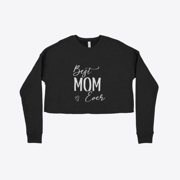 Women's cropped fleece sweatshirt with 'Best Mom Ever' slogan.