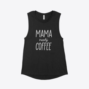 Mama Needs Coffee Women's Jersey Muscle Tank in a trendy design