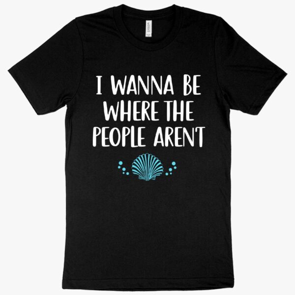 I Wanna Be Where the People Humorous T-Shirt featuring humorous design