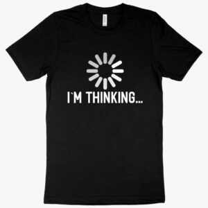 I'm Thinking Funny Graphic Jersey T-Shirt featuring witty design