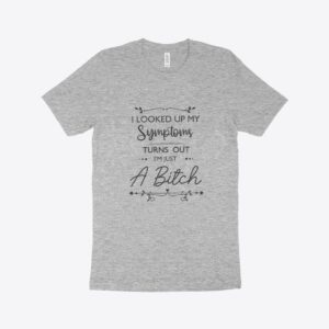 Made in USA I'm Just a Bitch Jersey T-Shirt featuring sassy design