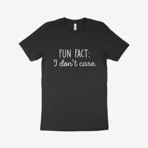 Made in USA Fact I Don’t Care Unisex Jersey T-Shirt featuring bold message design