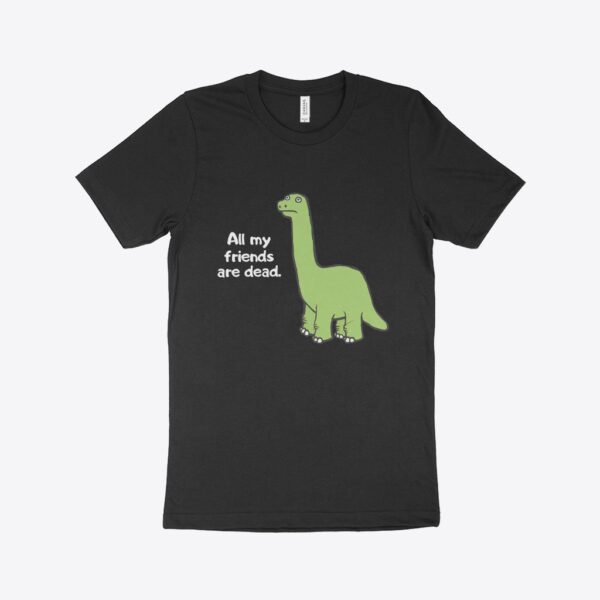 Made in USA Friends Are Dead Dinosaur T-Shirt featuring playful dinosaur design